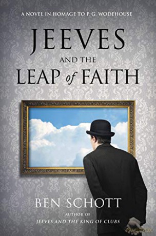 Jeeves and the Leap of Faith: A Novel in Homage to P. G. Wodehouse - Ben Schott [KSIĄŻKA]