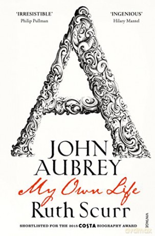 John Aubrey: My Own Life - Ruth Scurr [KSIĄŻKA]