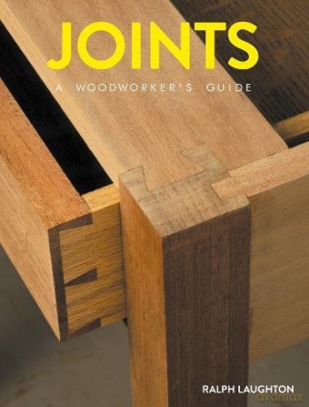 Joints: A Woodworker's Guide - Ralph Laughton [KSIĄŻKA]