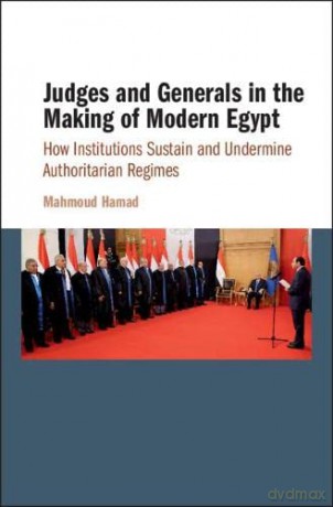 Judges And Generals In The Making Of Mo - Mahmoud Hamad [KSIĄŻKA]
