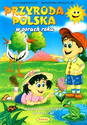 Przyroda Polska W Porach Roku - Aleksandra Plec, Marzenna Skorzylas [KSIĄŻKA]