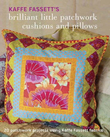 Kaffe Fassett's Brilliant Little Patchwork Cushions and Pillows: 20 Patchwork Projects Using Kaffe Fassett Fabrics - Kaffe Fassett [KSIĄŻKA]