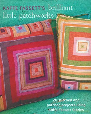 Kaffe Fassett's Brilliant Little Patchworks: 20 Stitched and Patched Projects Using Kafe Fassett Fabrics: 20 Stitched and Patched Projects Using Kaffe Fassett Fabrics - Kaffe Fassett [KSIĄŻKA]