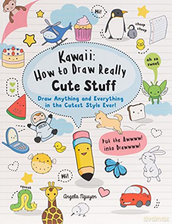Kawaii: How to Draw Really Cute Stuff: Draw anything and everything in the cutest style ever! - Angela Nguyen [KSIĄŻKA]