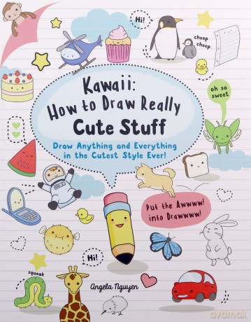 Kawaii: How to Draw Really Cute Stuff: Draw anything and everything in the cutest style ever! - Angela Nguyen [KSIĄŻKA]