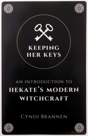 Keeping Her Keys: An Introduction to Hekate's Modern Witchcraft - Cyndi Brannen [KSIĄŻKA]
