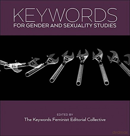 Keywords for Gender and Sexuality Studies: The Business of Marriage in the Twenty-First Century: 13 - The Keywords Feminis [KSIĄŻKA]