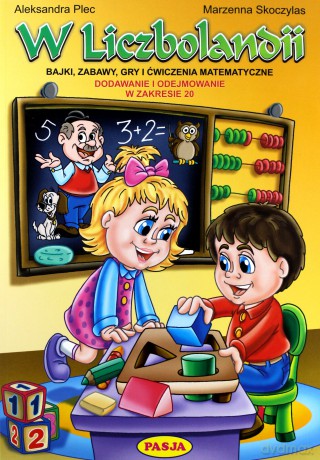 W Liczbolandii Bajki Zabawy Gry I Ćwiczenia Matematyczne - Aleksandra Plec, Marzenna Skoczylas [KSIĄŻKA]