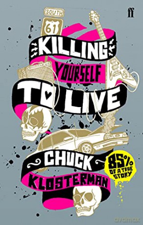 Killing Yourself to Live: 85% of a True Story - Chuck Klosterman [KSIĄŻKA]