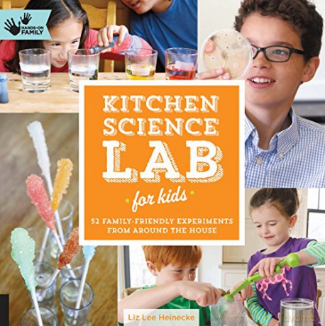 Kitchen Science Lab for Kids: 52 Family Friendly Experiments from Around the House: 4 (Lab Series) - Liz Lee Heinecke [KSIĄŻKA]