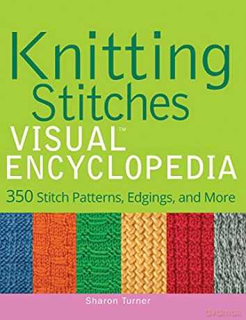 Knitting Stitches VISUAL Encyclopedia: 350 Stitch Patterns, Edgings, and More: 28 (Teach Yourself VISUALLY Consumer) - Sharon Turner [KSIĄŻKA]