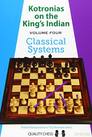 Kotronias on the Kings Indian: Volume Four Classical Systems: 4 - Vassilios Kotronias [KSIĄŻKA]