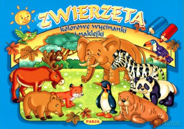 Zwierzęta Kolorowe Wycinanki I Naklejki [KSIĄŻKA]