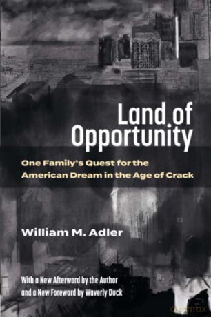 Land of Opportunity: One Family's Quest for the American Dream in the Age of Crack - Adler [KSIĄŻKA]