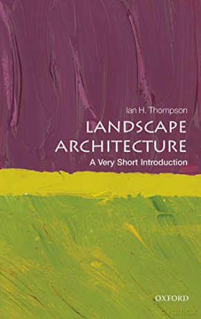 Landscape Architecture: A Very Short Introduction (Very Short Introductions) - Ian Thompson [KSIĄŻKA]