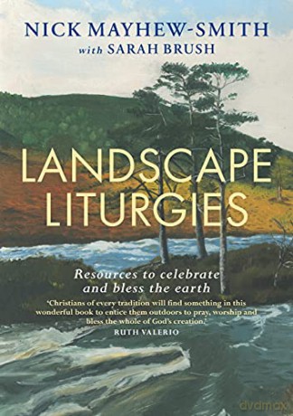 Landscape Liturgies: Outdoor worship resources from the Christian tradition - Nick Mayhew-Smith [KSIĄŻKA]