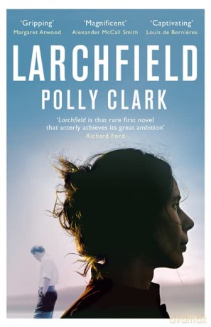 Larchfield: The moving, gripping and wonderful debut about finding human connection - Polly Clark [KSIĄŻKA]