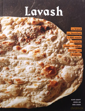 Lavash: The bread that launched 1,000 meals, plus salads, stews, and other recipes from Armenia - Kate Leahy [KSIĄŻKA]