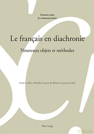 Le français en diachronie; Nouveaux objets et méthodes (117) (Sciences Pour La Communication) - Anne Carlier [KSIĄŻKA]