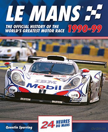 Le Mans: The Official History of the World's Greatest Motor Race, 1990-99 - Quentin Spurring [KSIĄŻKA]