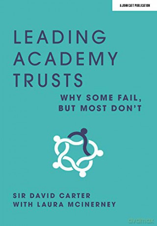 Leading Academy Trusts: Why some fail, but most don't - David Carter [KSIĄŻKA]