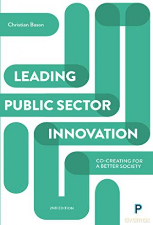 Leading public sector innovation (second edition): Co-creating for a better society - Christian Bason [KSIĄŻKA]