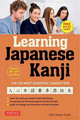 Learning Japanese Kanji: The 520 Most Essential Characters (With online audio and bonus materials) - Glen Nolan Grant [KSIĄŻKA]