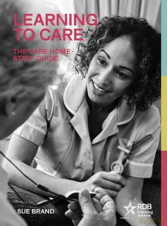 Learning to Care: The Care Home Staff Guide - Sue Brand [KSIĄŻKA]