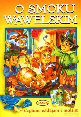 O Smoku Wawelskim Czytam Wklejam I Maluję [KSIĄŻKA]