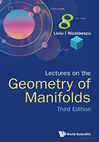 Lectures on the Geometry of Manifolds (Third Edition): 3rd Edition - Liviu I. Nicolaescu [KSIĄŻKA]