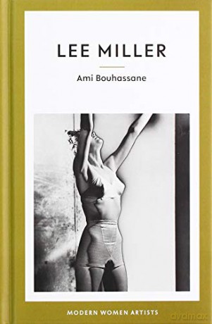 Lee Miller: 05 (Modern Women Artists) - Ami Bouhassane [KSIĄŻKA]