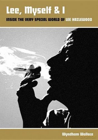 Lee, Myself and I: Inside the Very Special World of Lee Hazlewood - Wyndham Wallace [KSIĄŻKA]