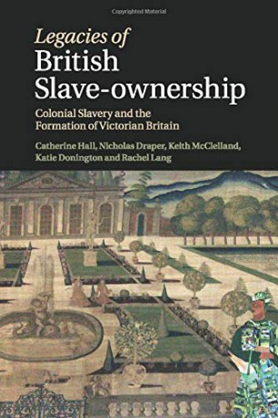 Legacies of British Slave-Ownership: Colonial Slavery and the Formation of Victorian Britain - Catherine Hall [KSIĄŻKA]