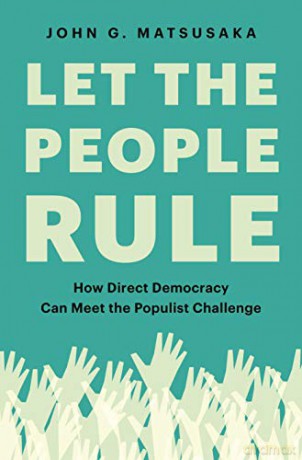 Let the People Rule: How Direct Democracy Can Meet the Populist Challenge - John G. [KSIĄŻKA]