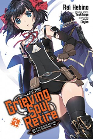 Let This Grieving Soul Retire, Vol. 2 (manga): Woe Is the Weakling Who Leads the Strongest Party (Let This Grieving Soul Retire (Manga)) - Tsukikage [KSIĄŻKA]