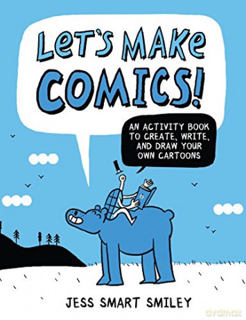 Let's Make Comics!: An Activity Book to Create, Write, and Draw Your Own Cartoons - Jess Smart Smiley [KSIĄŻKA]