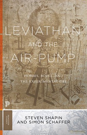 Leviathan and the Air-Pump: Hobbes, Boyle, and the Experimental Life (Princeton Classics): 109 - Steven Shapin [KSIĄŻKA]