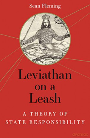 Leviathan on a Leash: A Theory of State Responsibility - Sean Fleming [KSIĄŻKA]