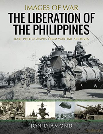 Liberation of The Philippines: Rare Photographs from Wartime Archives (Images of War) - Jon Diamond [KSIĄŻKA]