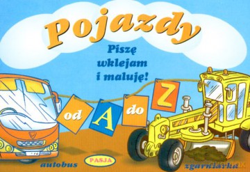 Pojazdy Od A Do Z Piszę Wklejam I Maluję [KSIĄŻKA]