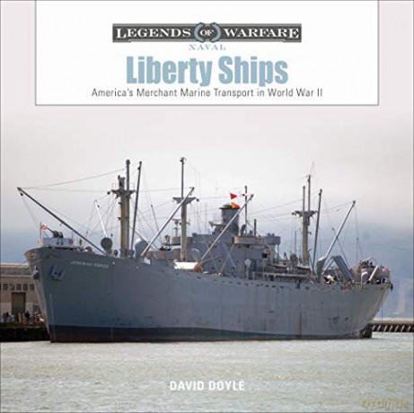 Liberty Ships: America's Merchant Marine Transport in World War II: 13 (Legends of Warfare: Naval) - David Doyle [KSIĄŻKA]