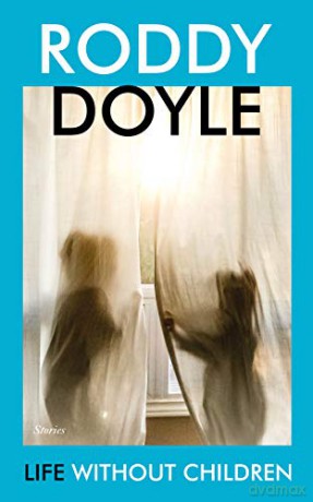 Life Without Children: Stories - Roddy Doyle [KSIĄŻKA]
