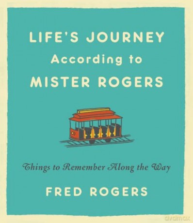 Life's Journeys According to Mister Rogers (Revised): Things to Remember Along the Way - Fred Rogers [KSIĄŻKA]