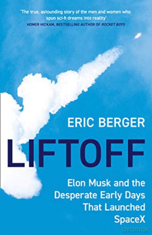 Liftoff: Elon Musk and the Desperate Early Days That Launched SpaceX - Eric Berger [KSIĄŻKA]