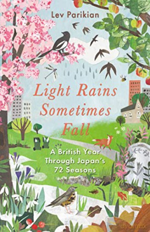 Light Rains Sometimes Fall: A British Year in Japan's 72 Seasons - Lev Parikian [KSIĄŻKA]