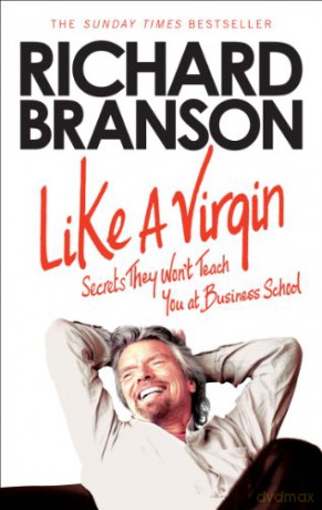 Like A Virgin: Secrets They Won't Teach You at Business School - Richard Branson [KSIĄŻKA]