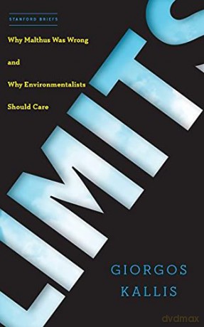 Limits: Why Malthus Was Wrong and Why Environmentalists Should Care - Giorgos Kallis [KSIĄŻKA]