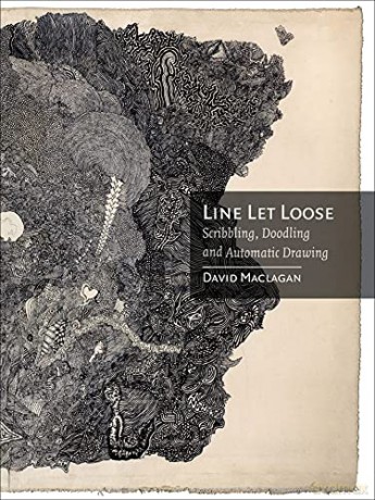 Line Let Loose: Scribbling, Doodling and Automatic Drawing - David Maclagan [KSIĄŻKA]