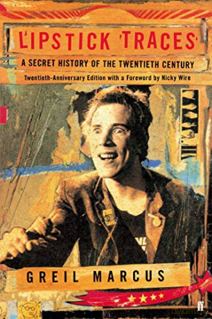 Lipstick Traces: A Secret History of the Twentieth Century - Greil Marcus [KSIĄŻKA]