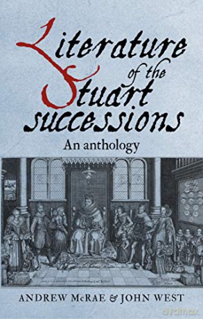 Literature of the Stuart Successions: An Anthology - Andrew Mcrae [KSIĄŻKA]